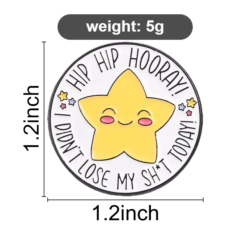 Cute Star Enamel Pins Hip Hip Hooray! I Didn't Lose My Sh*t Today! Brooches Fashion Lapel Badge Backpack Clothes Jewelry Gift