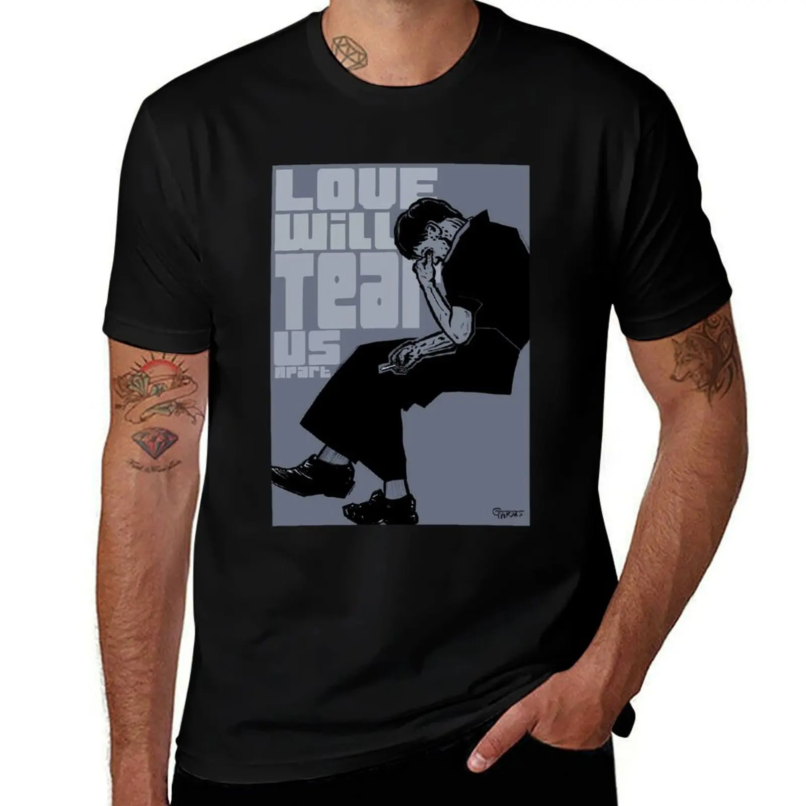 

Love Will Tear Us Apart T-Shirt man t shirt heavy cotton man t shirt graphic funny t shirts dark humor T-Shirt