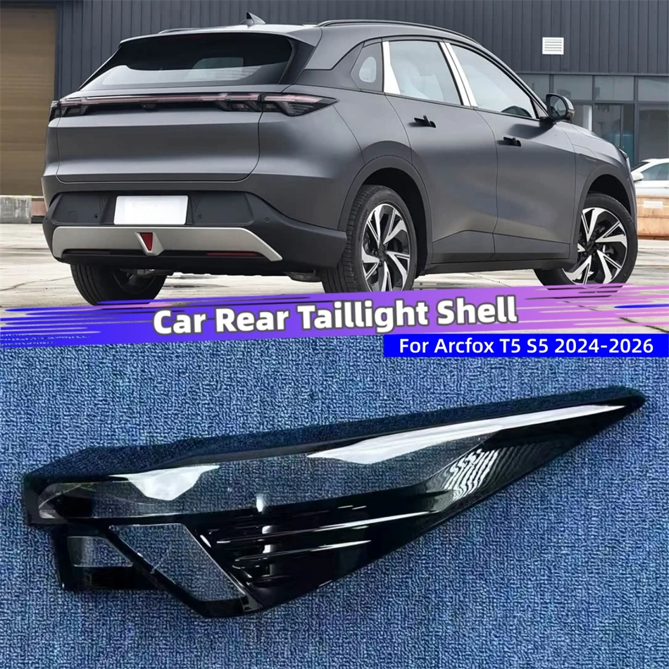 For Arcfox T5 S5 2024 2025 2026 Car Supplies Replacement Car Lights Shell Rear Position Light Car Taillight Lens Cover