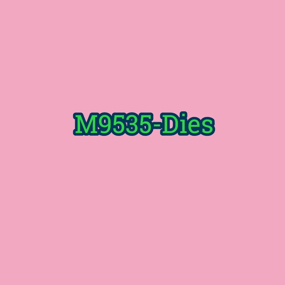 Variant: M9535-Dies