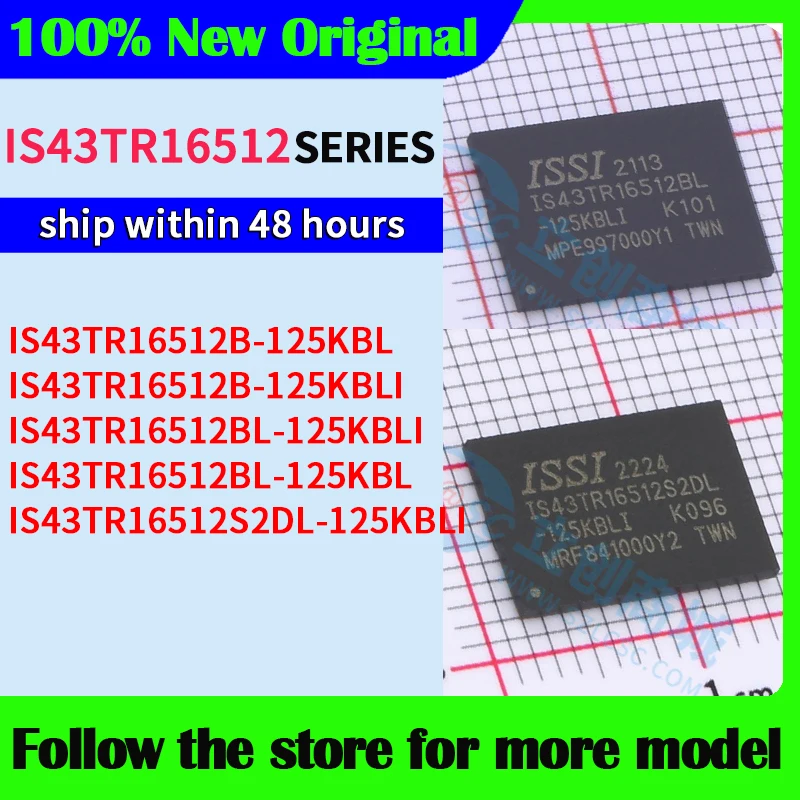 

IS43TR16512B-125KBL IS43TR16512B-125KBLI IS43TR16512BL-125KBLI IS43TR16512BL-125KBL In stock 48 hours ship