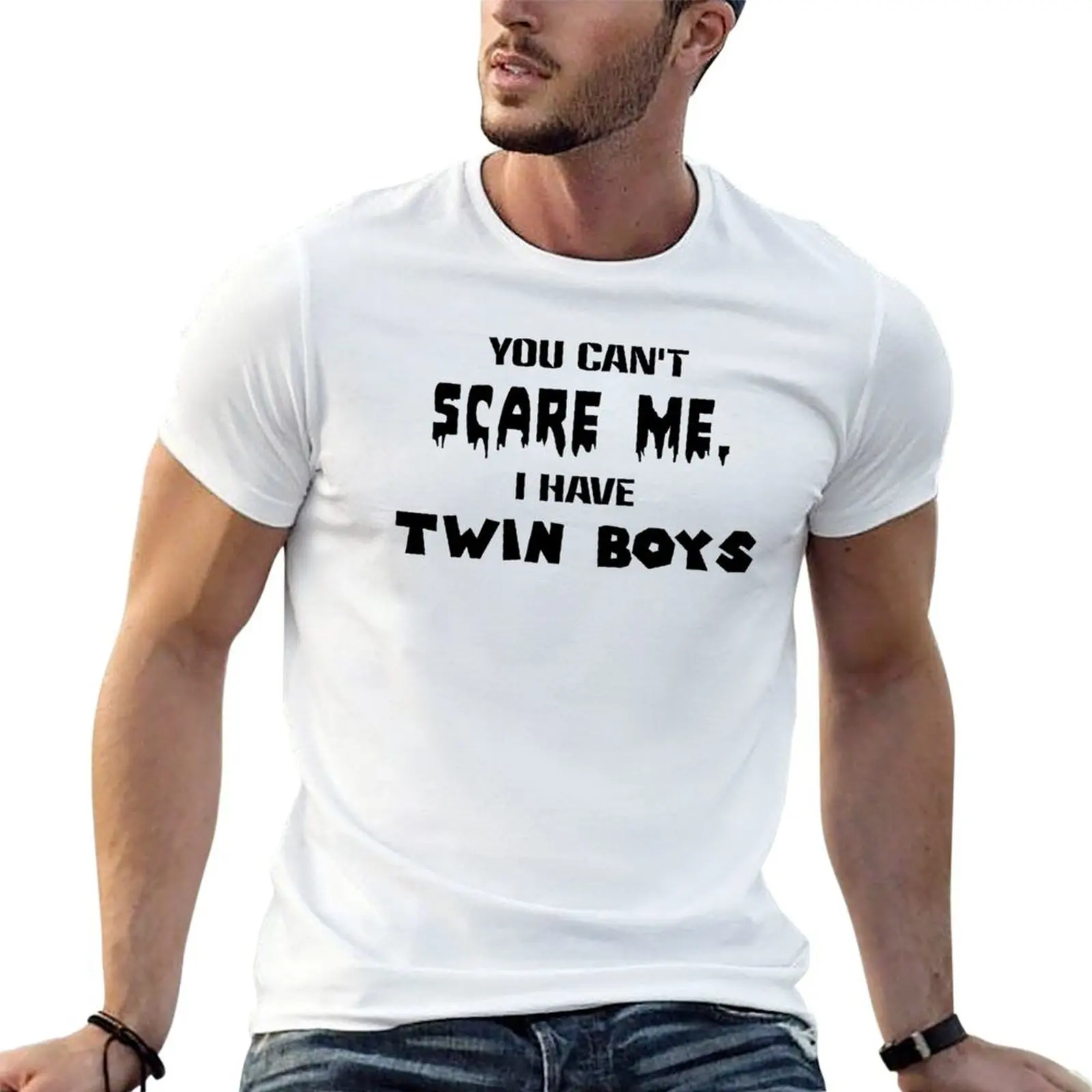 

T-Shirt You shirts shirt man shirt Can't Scare with prints Me, I 100 for cotton Have man Twin Boys t t t percent casual