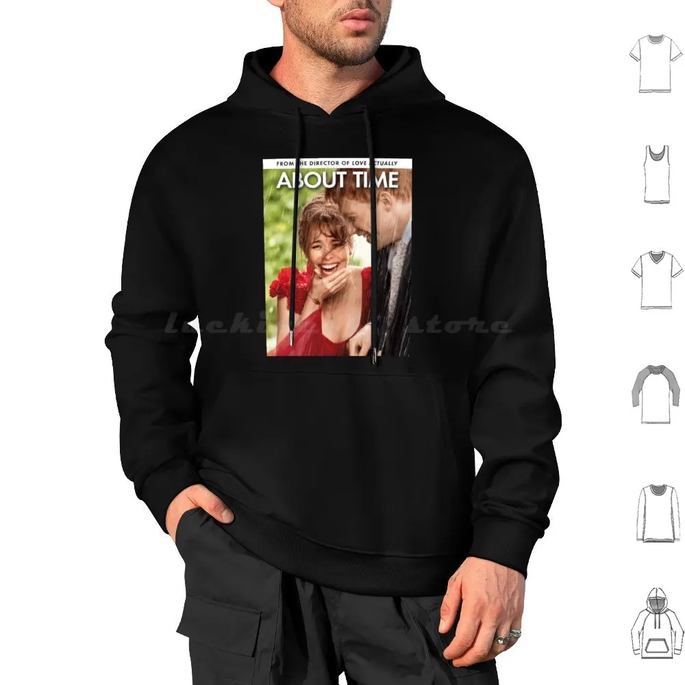 Beautifully Filmed And Unabashedly Sincere Hoodie cotton Long Sleeve About Time Movie About Time Movie Film Rachel