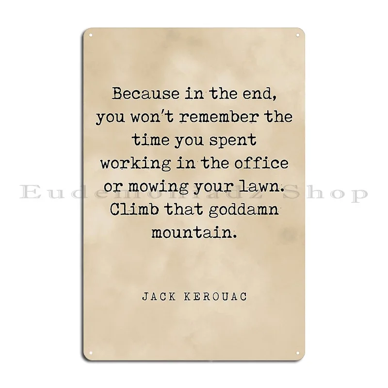 Climb That Goddamn Mountain Jack Kerouac Quote Literature Typewriter Print Vintage Metal Plaque Poster Cinema Create