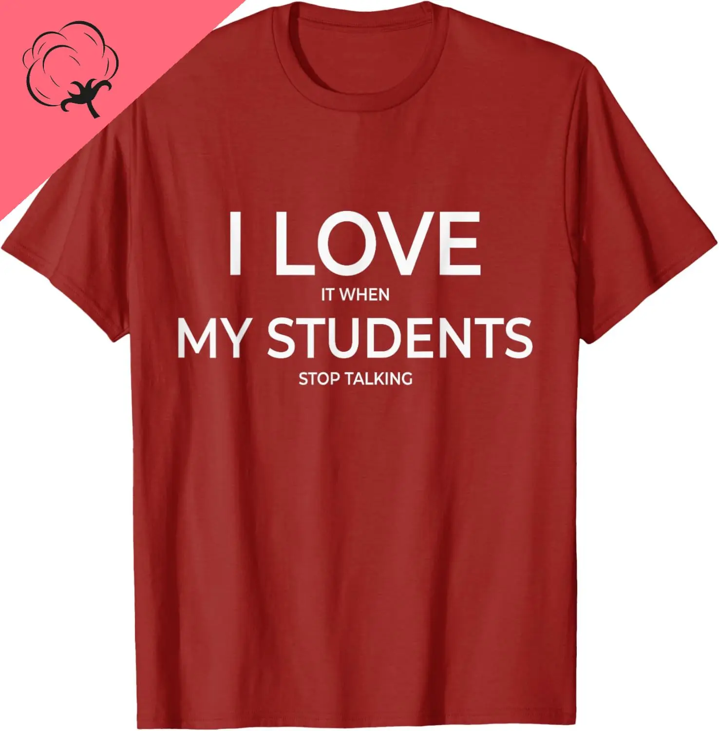 I Love It When My Students Stop Talking Highschool Teacher T-Shirt Print Original Design Gifts T Shirts  Camiseta Hombre