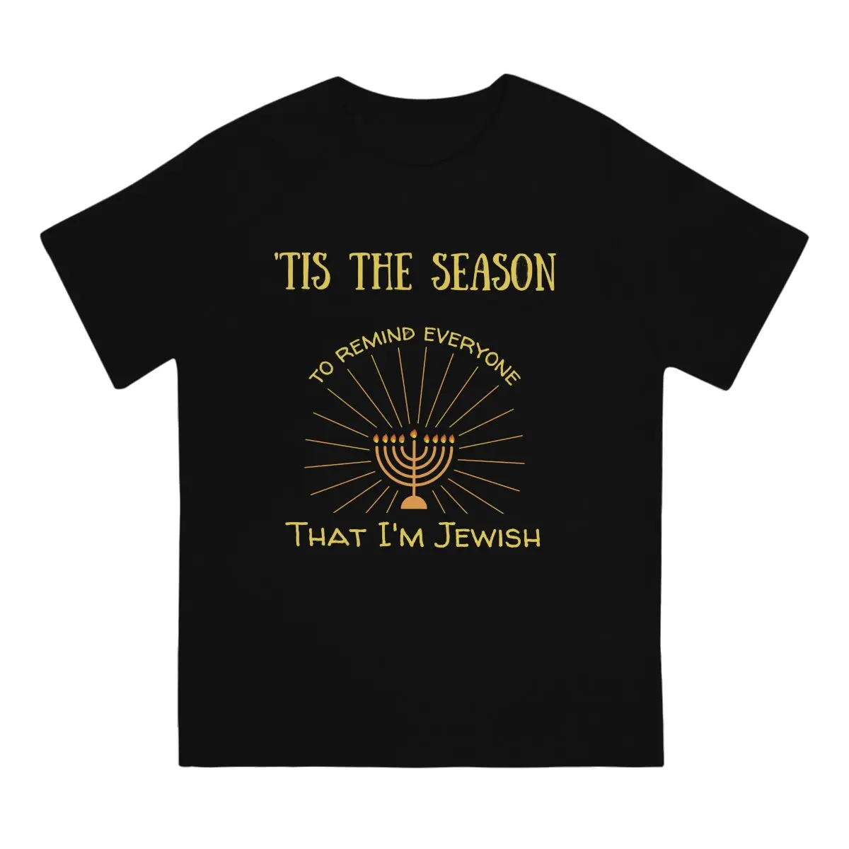 Tis The Season To Remind Everyone I'm Jewish Men TShirt Jewish Menorah Light  Tops Fabric T Shirt Funny Top Quality Gift Idea