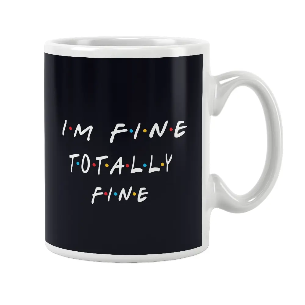 I'm Fine Totally Mug Friends Tv Show Coffee Cup Inspired Personality Unique Funny Special Gifts Wife Husband Women Men