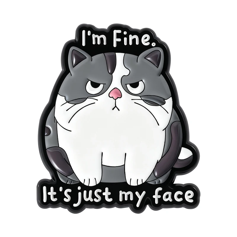 Broche con texto en inglés "I'm Fine It's Just My Face", alfileres esmaltados, expresión de impazencia sarcástica divertida, broches de gato, bolsos, insignia de solapa, regalo de joyería