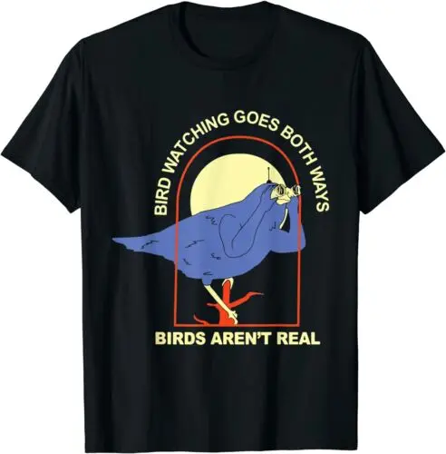 NEW LIMITED Bird Watching Go Both Ways – Birds Arent Real T-Shirt