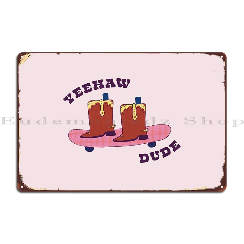 yeehaw dude skating cowboy Metal Plaque Cinema Party Living Room Iron  Living Room Tin Sign Poster