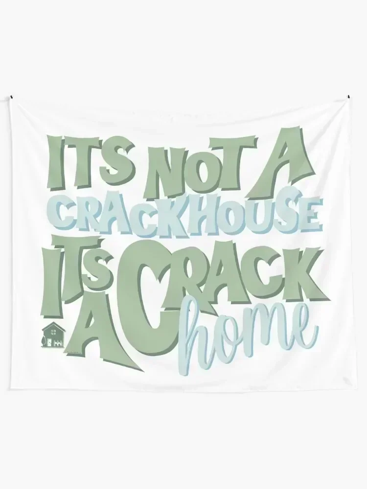 It's Not A Crack House Its a Crack Home Sage Tapestry House Decorations Luxury Living Room Decoration Tapestry