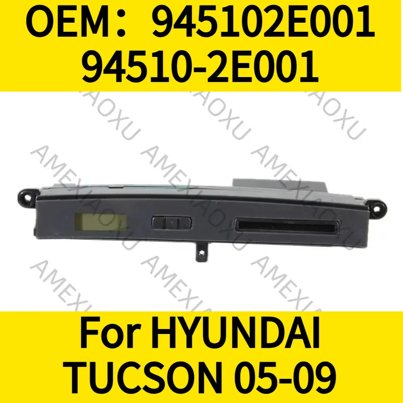 

1 шт. OEM: 945102E001 94510-2E001 для HYUNDAI TUCSON 05-09, цифровой переключатель часов AMEXIAOXU
