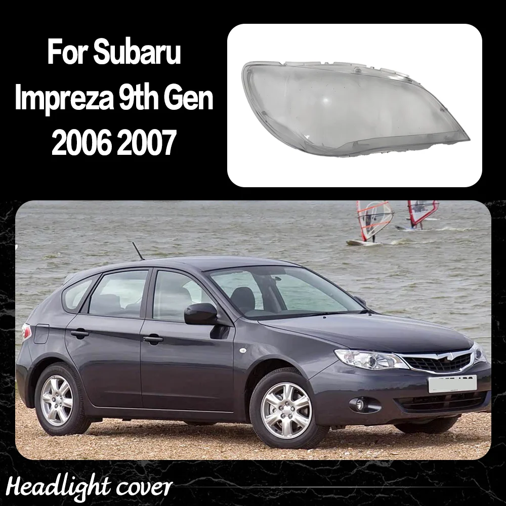 

Car Front Lights Cover For Subaru Impreza 9th Gen 2006 2007 Transparent Headlight Lens Replace Original Glass Lampshade Housing