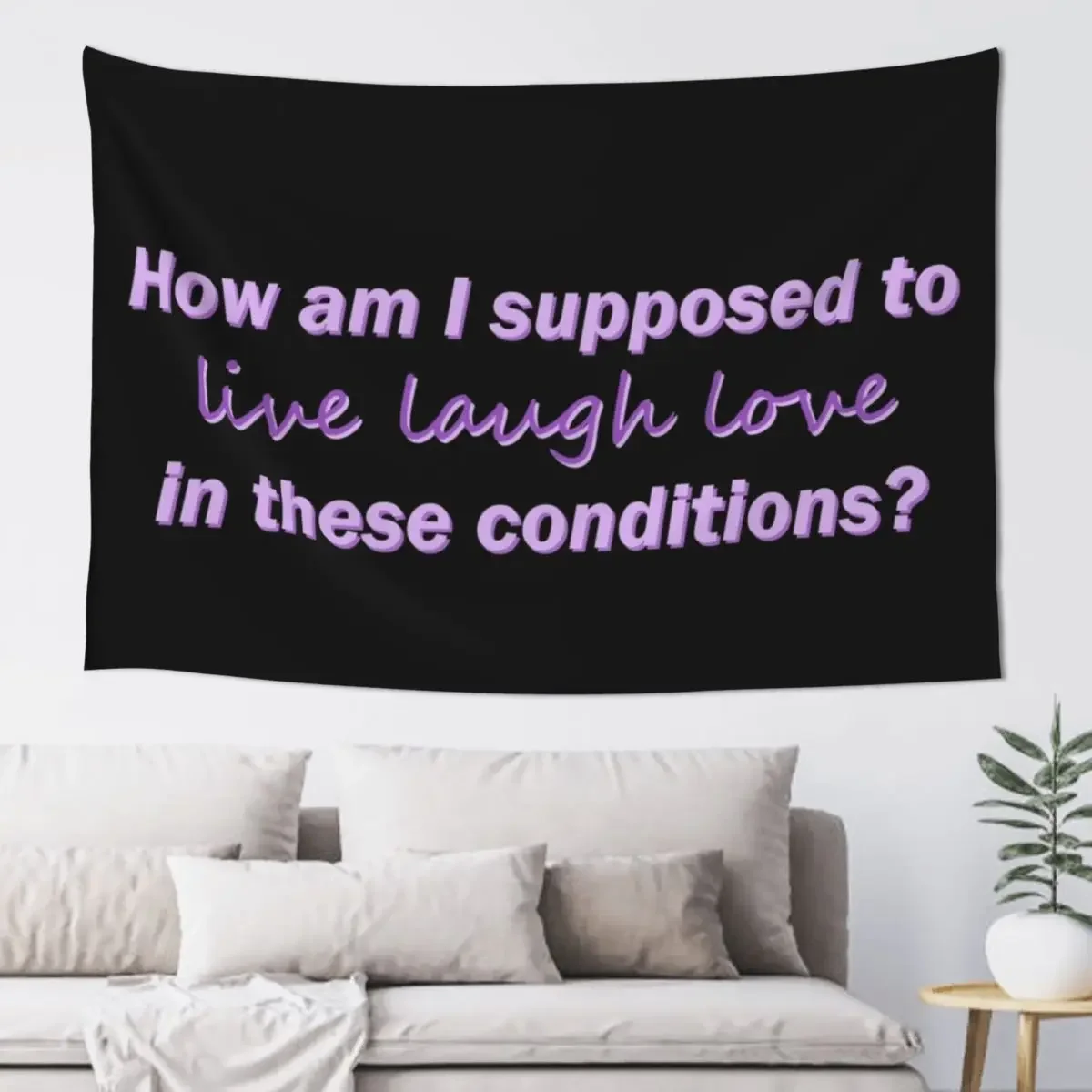 how am i supposed to live laugh love in these conditions Tapestry Wall Decor For Bedroom Decoration Room Tapestry