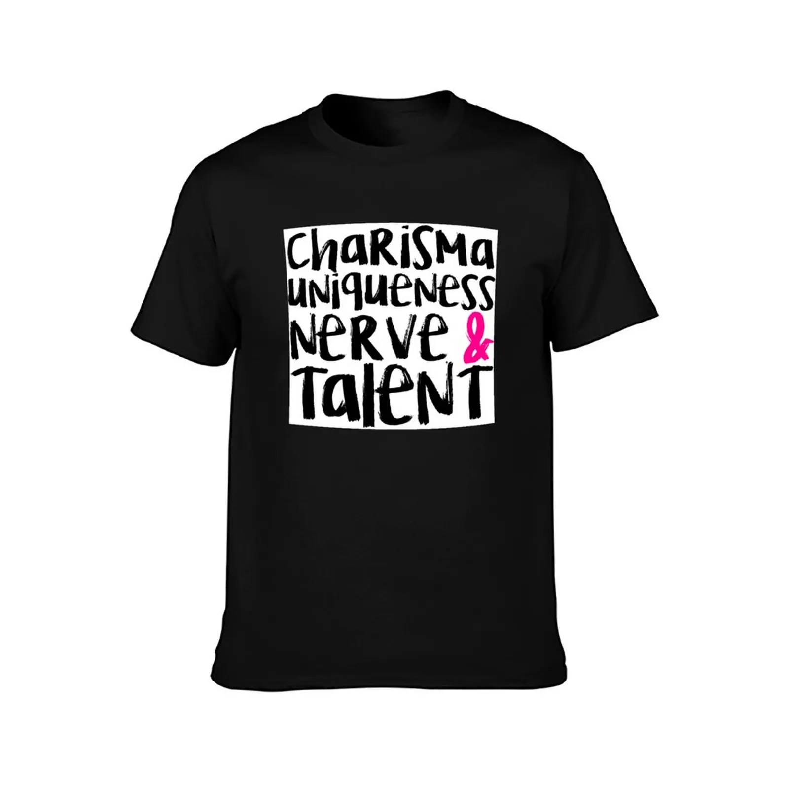 Charisma, Uniqueness, Nerve, & Talent T-Shirt Classic Crew Neck Cotton T-Shirt