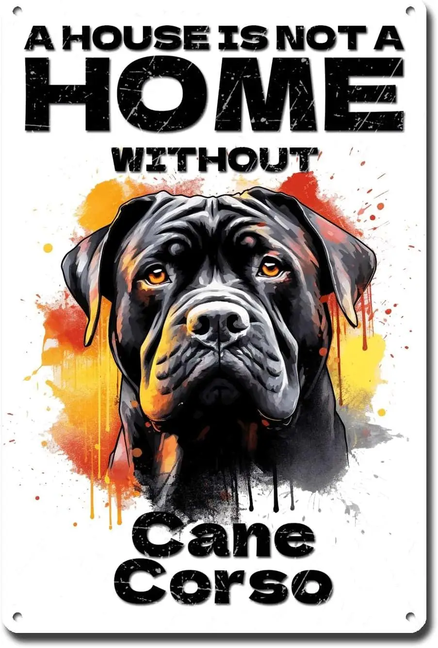 Metal Sign Tin Sign Vintage Dog Wall Art A House Is Not A Home Without Cane Corso Metal Sign For Pub 8×12 Inches sign