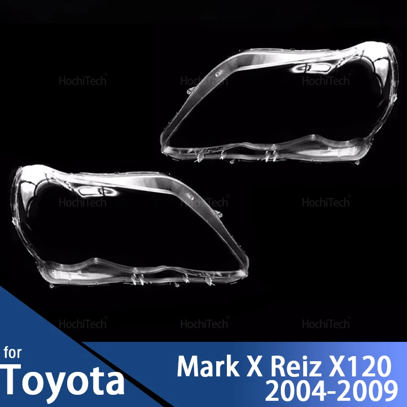 For Toyota Mark X Reiz X120 2004-2009 Auto Shell Headlamp Lampshade Shell Cover Transparent Front Headlight Lens Cover