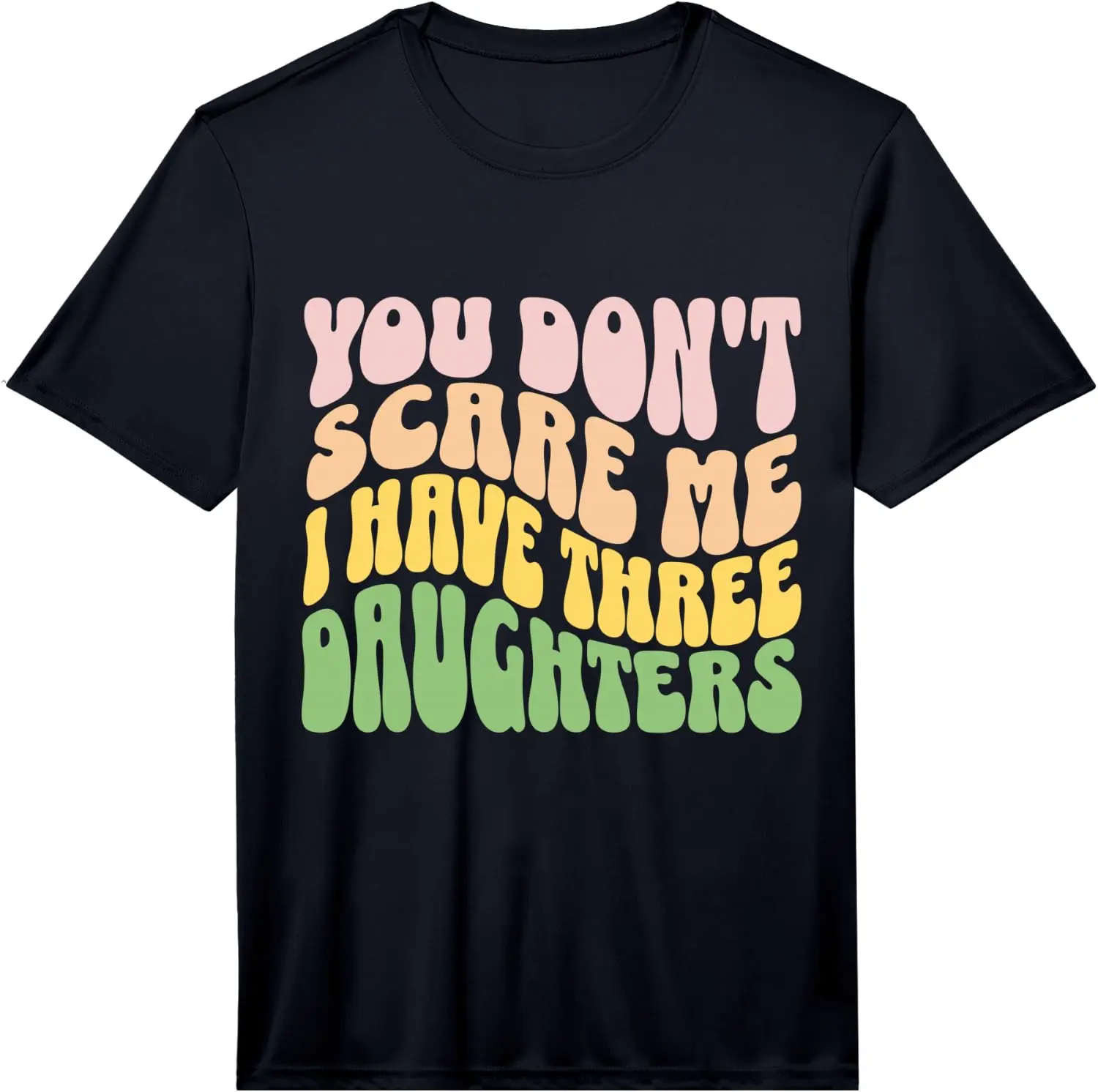 Mens You Don't Scare Me I Have Three Daughters - Funny Dad Performance T-Shirt 100% Cotton Trendy Y2K Short-Sleeve Tee – Soft,
