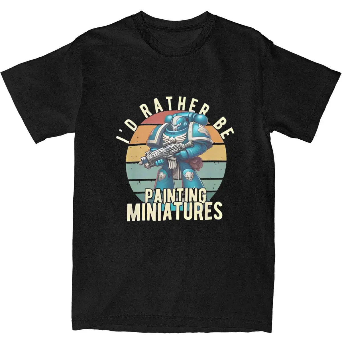 Men's Warhammers T Shirts I'd Rather Be Painting Miniatures Cotton Tees O Neck Harajuku Print Tee Shirt Big Size 5XL 6XL