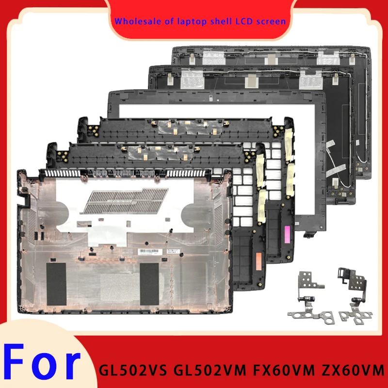 Suitable for ROG Strix GL502 FX60V ZX60V GL502V VT VS laptop LCD back cover/front panel/hinge/bottom shell/palm rest ABCDE Cover