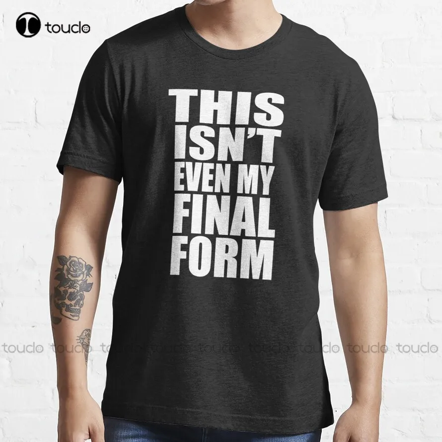 This Isn'T Even My Final Form Trending T-Shirt Custom T Shirt Funny Art Streetwear Cartoon Tee Fashion Tshirt Summer Xs-5Xl New