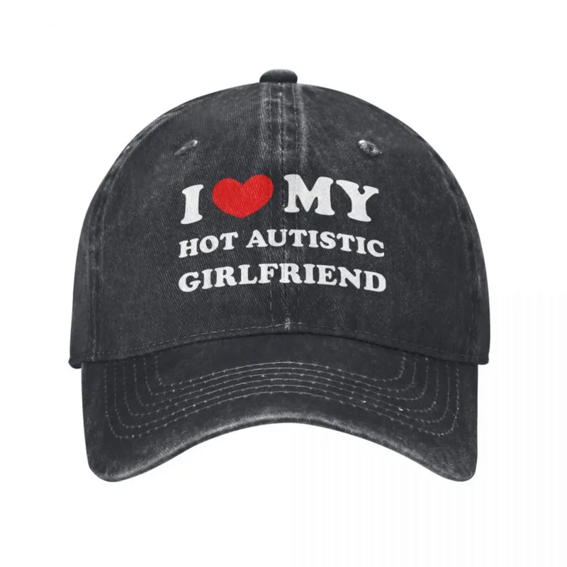 Classic I Love My Hot Autistic Girlfriend Baseball Cap Unisex Distressed Denim Headwear Heart GF Gift Outdoor Summer Hats Cap