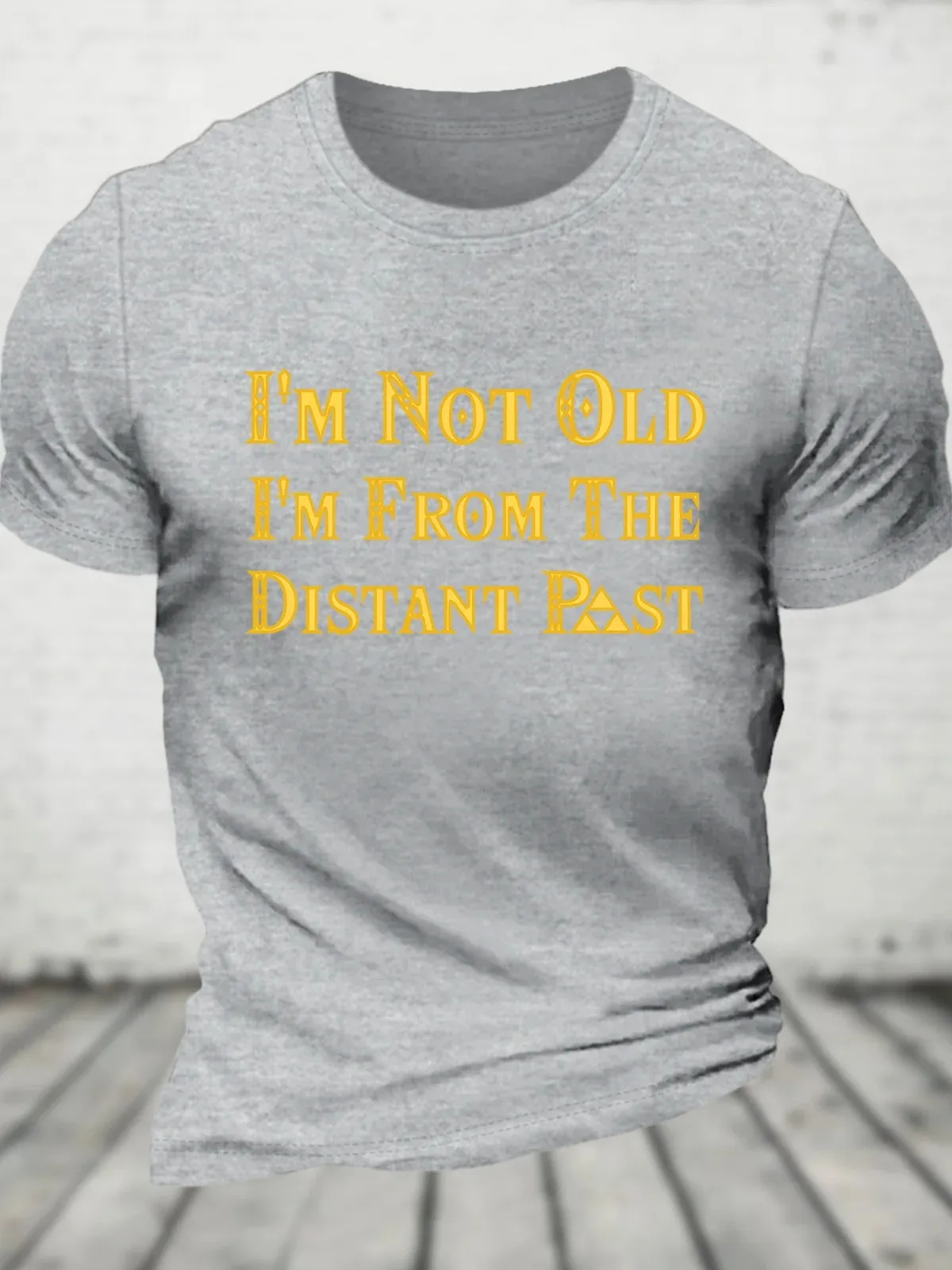 I'm Not Old I'm From The Distant Past Cotton T-shirt