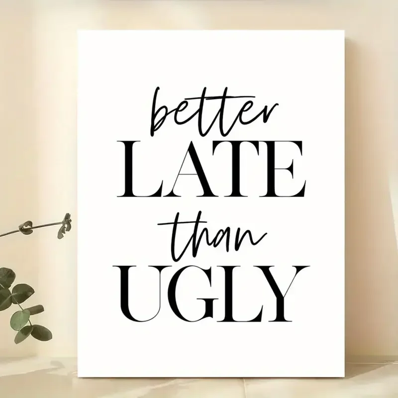 1pc Canvas Poster, Better Late Than Ugly Poster, Typography Print Poster Wall Art For Living Room, Wall Decor For Bedroom, Home