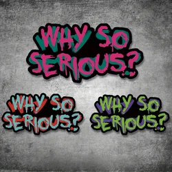 1PC WHY SO SERIOUS Motorcycle Stickers Waterproof DIY Motorbike Side Panels Fuel Tank Fairing Vinyl Decals Car Window Decoration