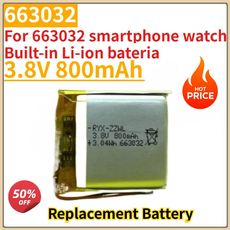 

High Quality New 3.8V 800mAh 663032 Replacement Battery For 663032 smartphone watch Built-in Li-ion bateria