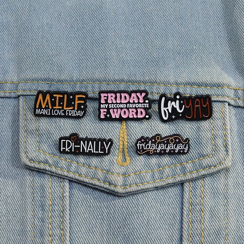 I LOVE FRIDAY Enamel Pins Custom FRIDAY MY SECOND FAVORITE Brooches Lapel Badges Funny Jewelry Gift for Friends