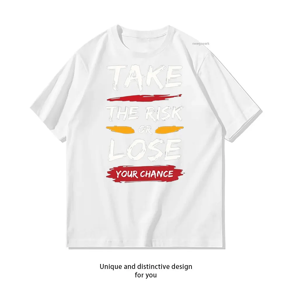 Risk & Lose Your Chance T-Shirt Casual cotton graphic t shirts Creative streetwear Classic O-neck shirt