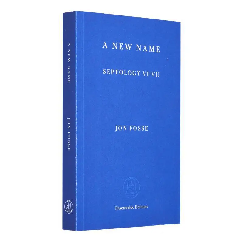 

A New Name Septology VIVII Jon Fosse Fitzcarraldo Editions 9781913097721 Book