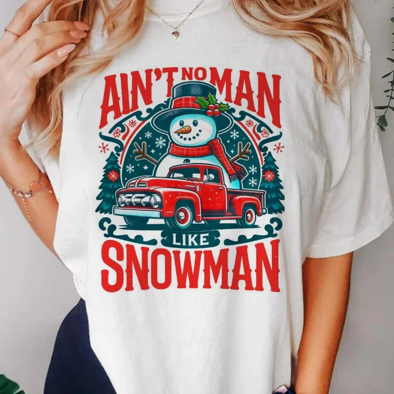 Aint No Man Like Snowman Cute 90s Fashion New Year Clothes O-Neck Pattern Women's Printed Shirt T-Shirt Trendy Versatile T-Shirt