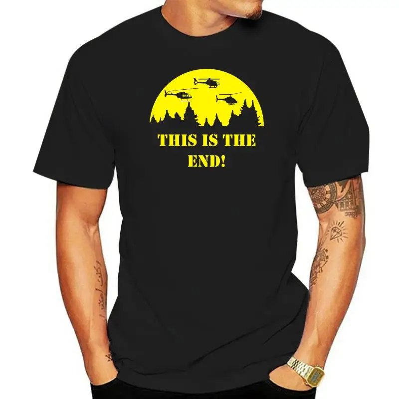 This Is The End Mens T Shirt Unisex Film Movie Classic Retro Apocalypse Now Vietnam War Helicopter Army Present Gift men t shirt