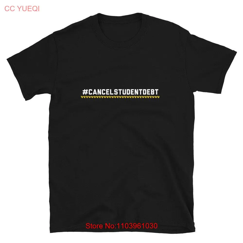 Cancel Student Debt T Shirt Biden President Debtfree Loan Forgiveness Yello long or short sleeves