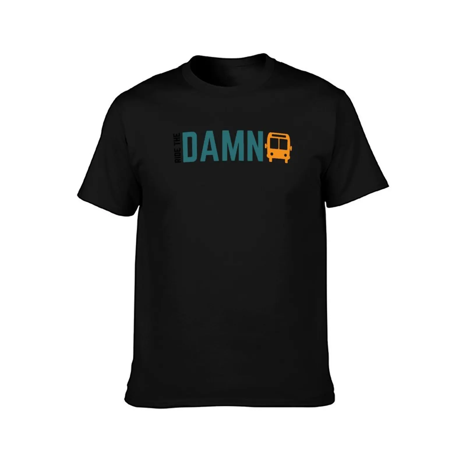 Ride The Damn Bus T-Shirt man t shirts for men T-Shirt