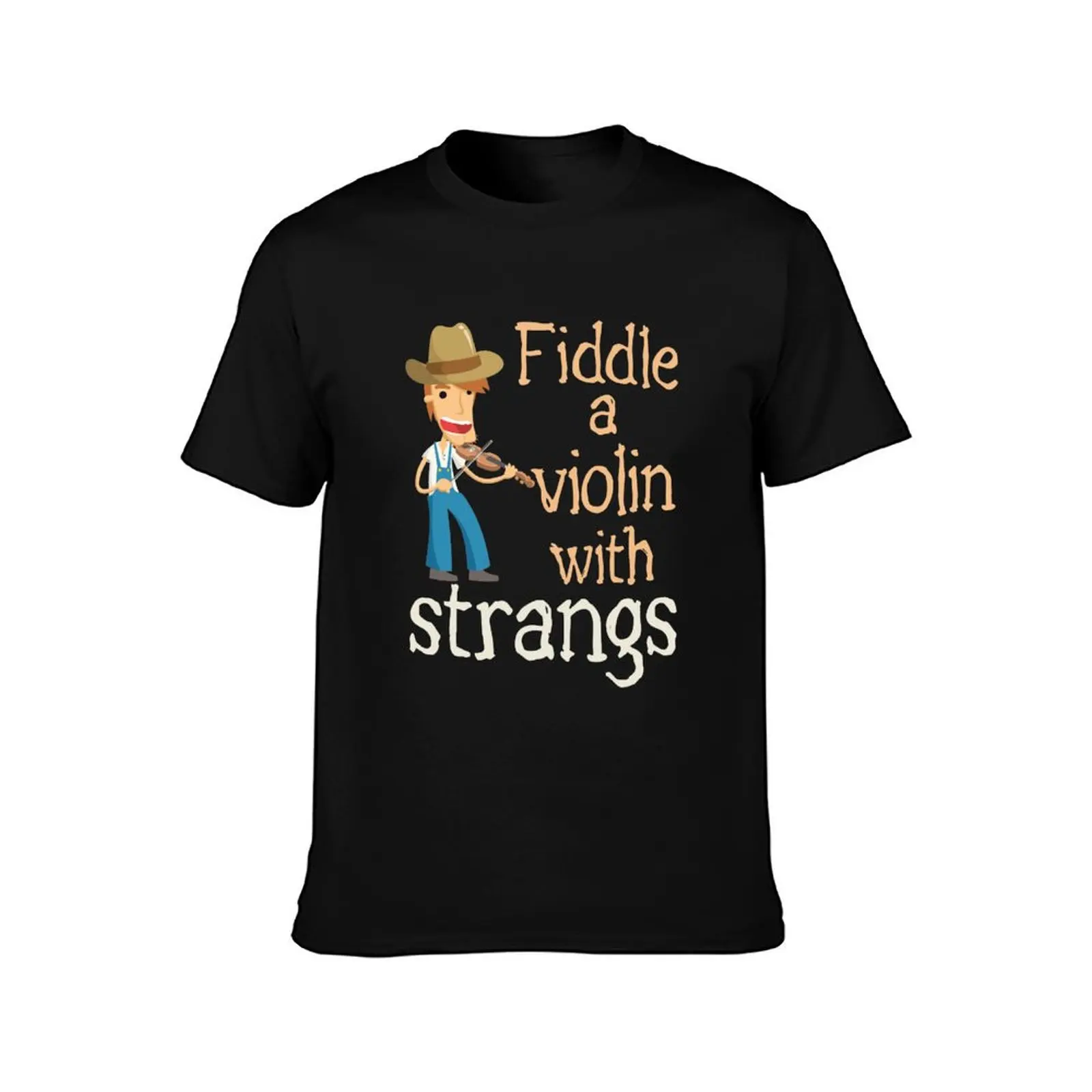 Fiddle Player Fiddler Funny Joke A Violin with Strangs T-Shirt Thanksgiving Day Tee Top T-Shirt