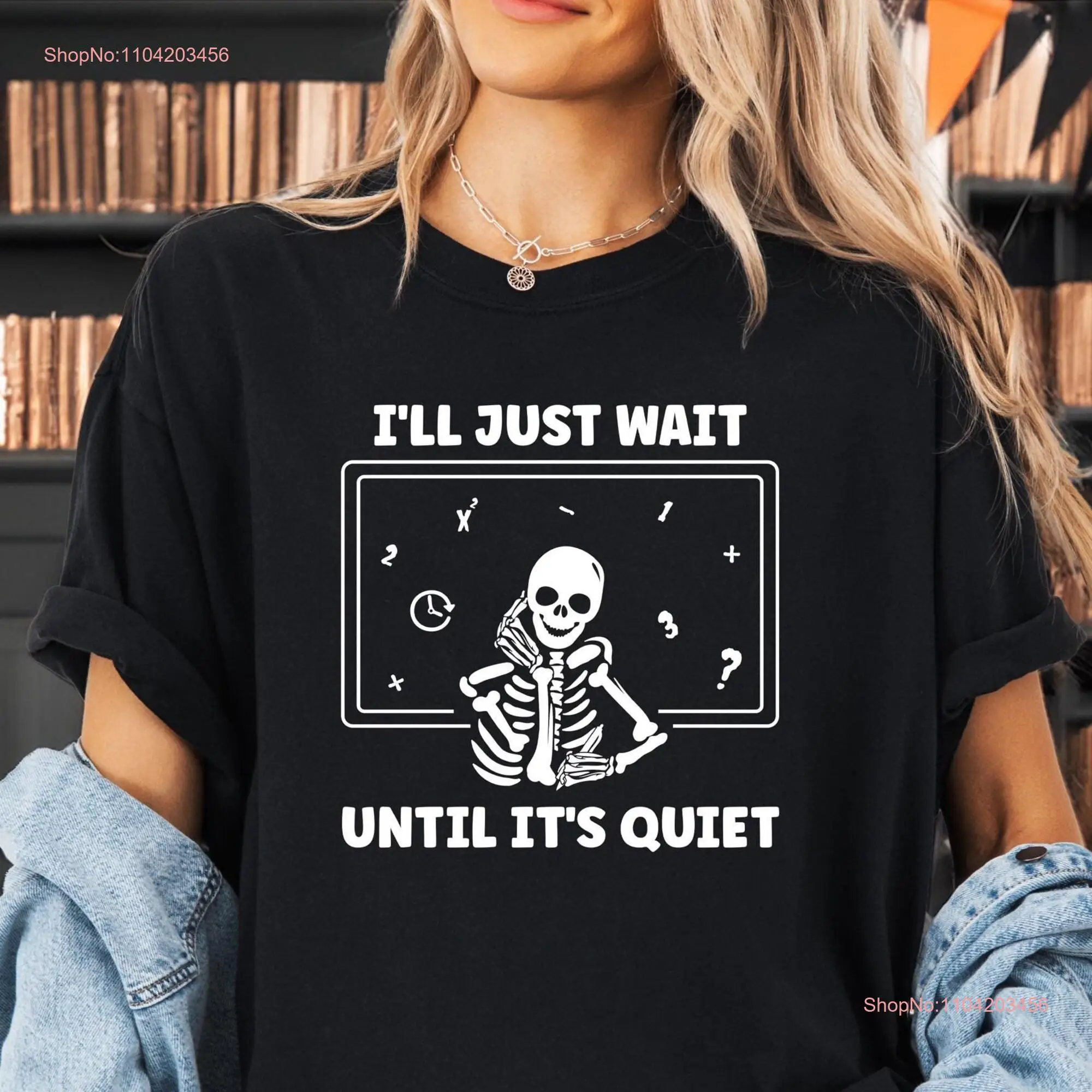 Comfort Colors Teacher Halloween T Shirt I'll Just Wait Until Quiet Sarcastic Skeleton Happy Highschool