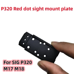 Tactical CNC Metal P320 M17 M18 Rear Sight Mount Plate Base Fit For SIG RMR SRO Universal Red Dot Sight Pistol Accessories