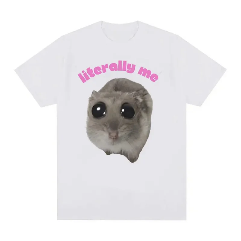 Literally Me Sad Hamster Funny Meme T Shirt Hamster Cry Big Eye Eyes Mouse Tops Men Women T-shirts 100% Cotton Oversized T-shirt