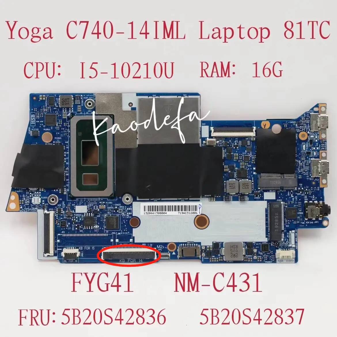 

for Lenovo Yoga C740-14IML Laptop Motherboard MB L 81TC CPU: I5-10210U UMA RAM:16G FYG41 NM-C431 FRU: 5B20S42836 5B20S42837