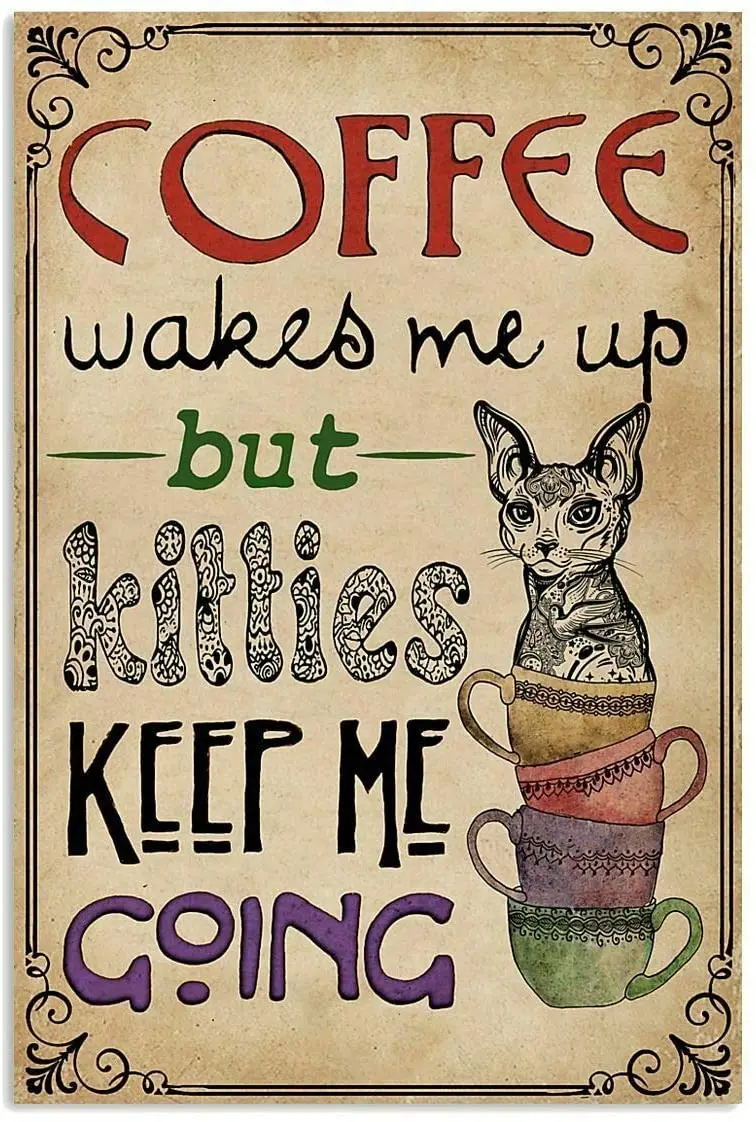 My Coffee Wake Me Up, Kitties Poster Metal Tin Sign 8x12 Inch Home Kitchen Bedroom Bar Sign Decoration Posters Tin Sign sig sign