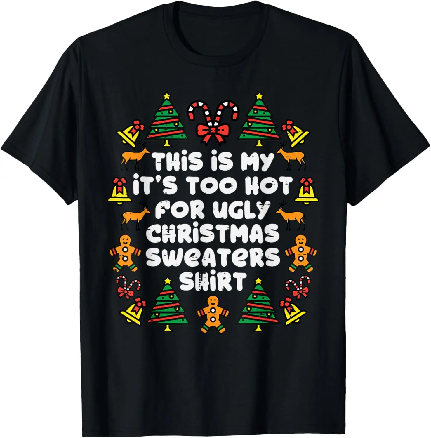 Too Hot Ugly Christmas Sweaters Funny Xmas Men Women Family T-Shirt