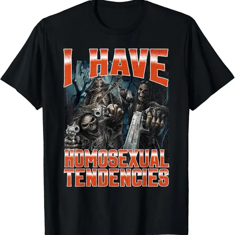 I Have Homosexual Tendencies Funny Hard Skeleton Meme unisex T Shirt