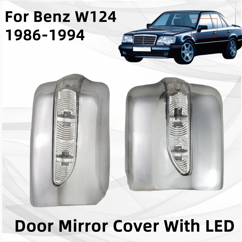

Car Exterior Chrome Door Mirror Cover With LED Trim For Benz W124 1986 1987 1988 1999 1990 1991 1992 1993 1994 Car Accessories