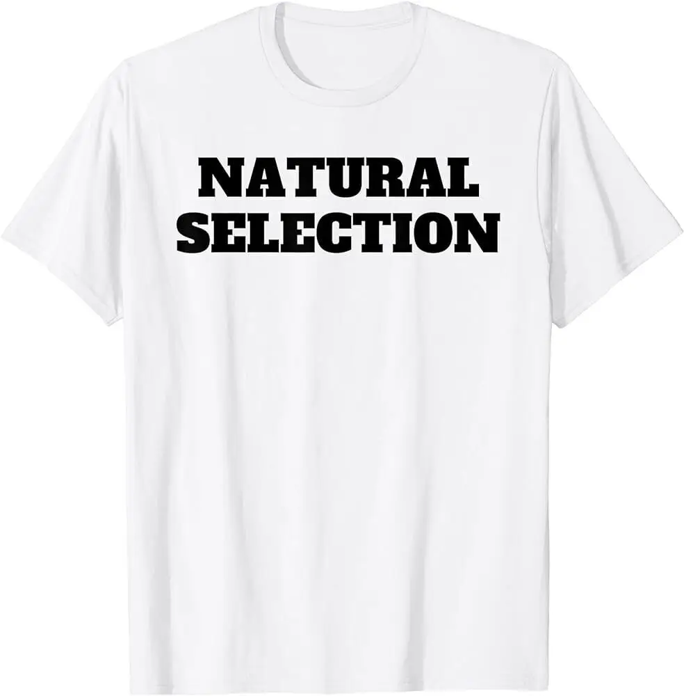 Natural Selection Tee For Womens Mens Kis T-Shirt