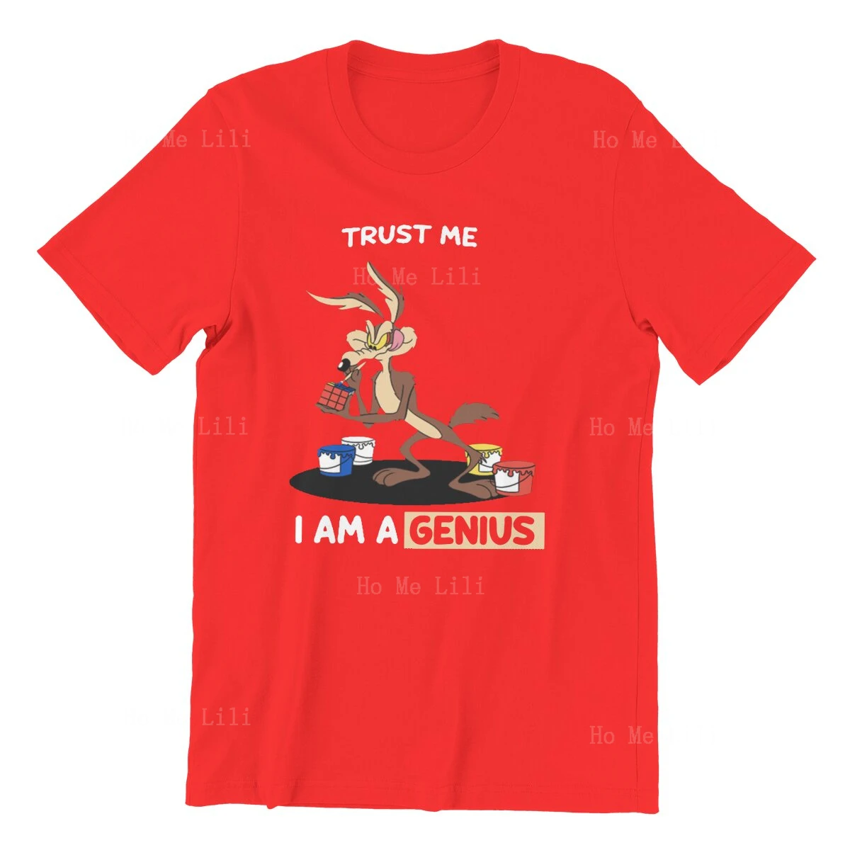 Trust Me I Am A Genius Roadrunner Wile Coyote Unisex Custom T Shirt