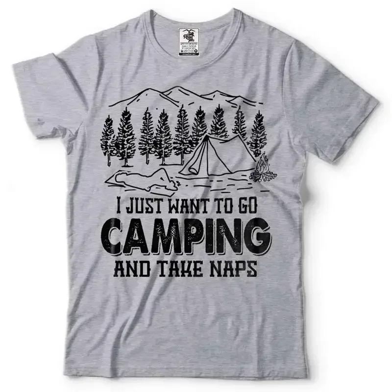 Camping Shirt I Just Want To Go Camping And Take Naps Shirt Funny Camping Shirt