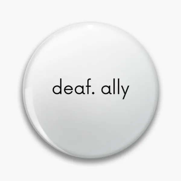 Deaf Ally  Soft Button Pin Gift Creative Jewelry Hat Brooch Women Collar Badge Decor Cute Fashion Lover Clothes Funny Lapel Pin